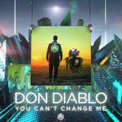 Don Diablo - You Can't Change Me MP3 (4.24 MB)